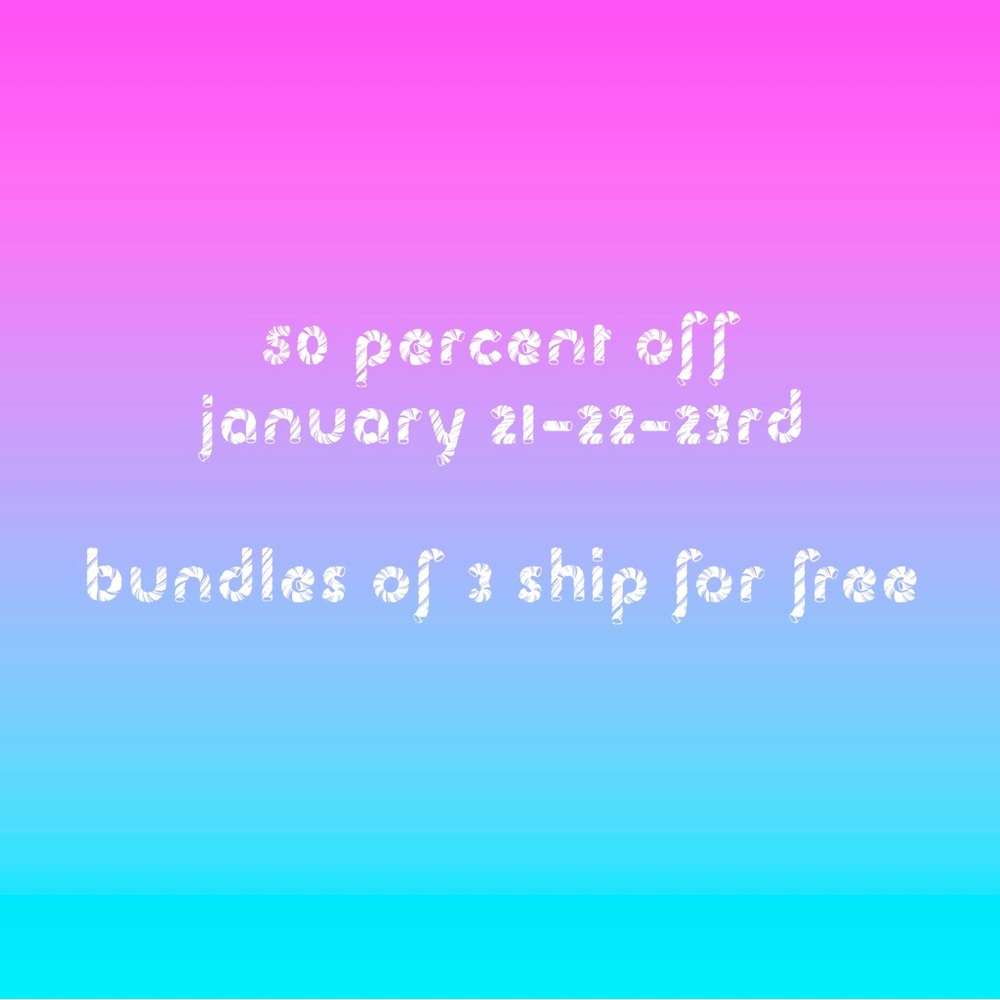 50% Off Sale 01/21-22-23rd